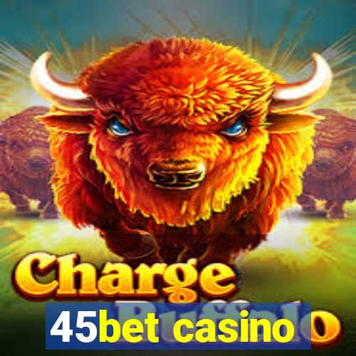 45bet casino